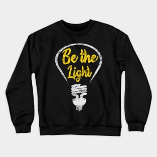 Be the Light - Incandescent Illustration Saying Crewneck Sweatshirt